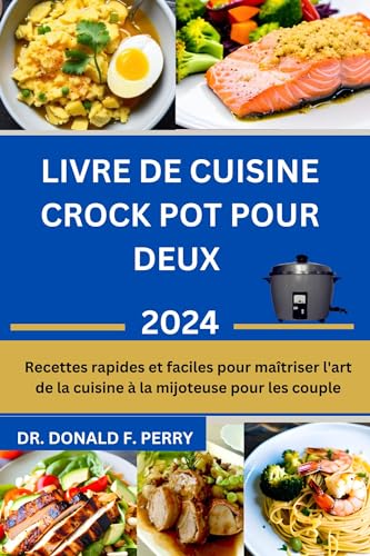 LIVRE DE CUISINE CROCK POT POUR DEUX: Recettes rapides et faciles pour maîtriser l'art de la cuisine à la mijoteuse pour les couple (Healthy Recipes For All t. 39)