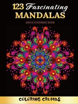 123 Fascinating Mandalas: A Deluxe Adult Coloring Book With Beautiful, Amazing And Charming Mandalas. Perfect For Relaxation/Stress Relief/Motivation. Great Gift Idea!