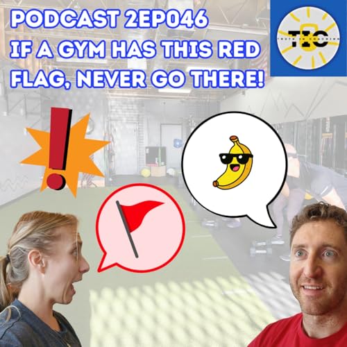 S2EP046 - If a gym has THIS red flag don't ever go there!