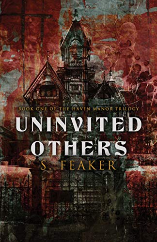 Uninvited Others: Book 1 in the Haven Manor trilogy by [S. Feaker]