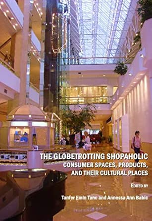 The Globetrotting Shopaholic: Consumer Spaces, Products, and their Cultural Places book cover