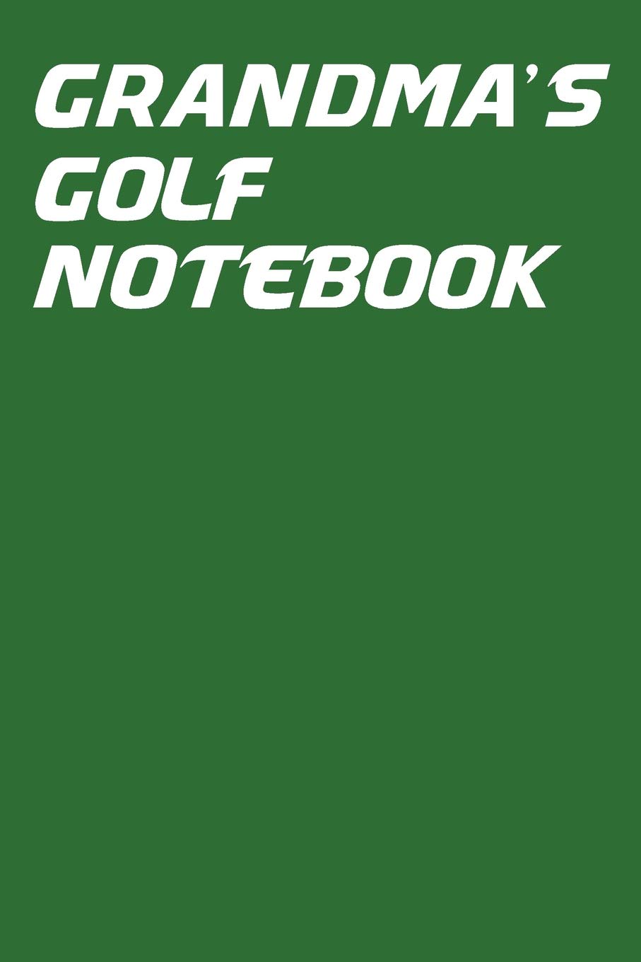 Grandma's Golf Notebook: Green 6x9 golf journal with scorecards and monthly stats tracker