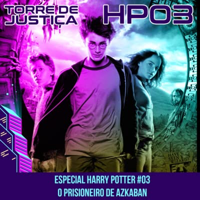Especial Harry Potter #03: O Prisioneiro de Azkaban