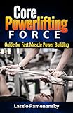 Core Powerlifting Training: Guide for Fast Muscle Power Building (Raw and Natural Muscle Power Training, Band 2)