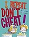 I Repeat, Don't Cheat!