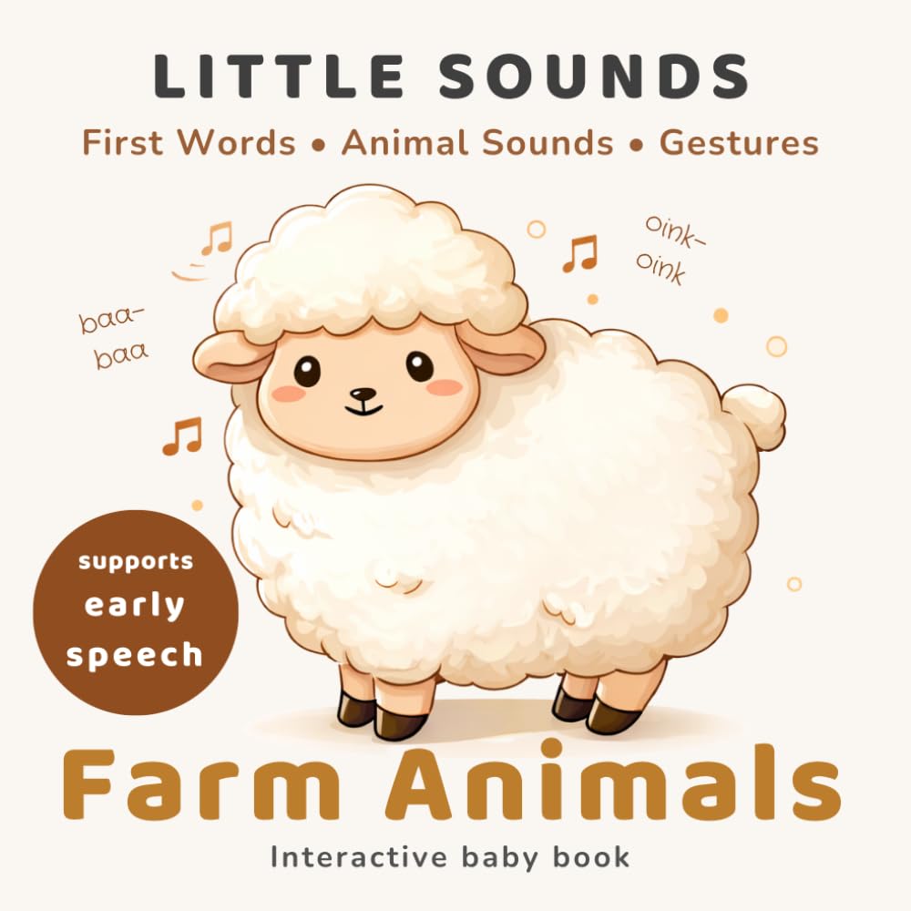 Little Sounds: First Words & Farm Animal Sounds Book for Babies 0-3: Interactive Learn-to-Talk Gesture Book for Early Speech Development