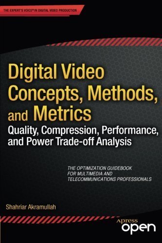 Digital Video Concepts, Methods, and Metrics: Quality, Compression, Performance, and Power Trade-off Analysis 2014 edition by Akramullah, Shahriar (2014) Taschenbuch