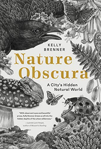 Nature Obscura: A City's Hidden Natural World, Brenner, Kelly ...