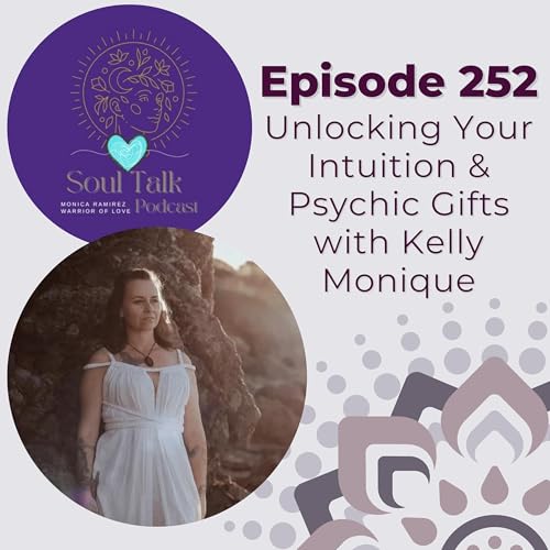 The Soul Talk Podcast Episode 252: Unlocking Your Intuition & Psychic Gifts with Kelly Monique Podcast Por  arte de portada