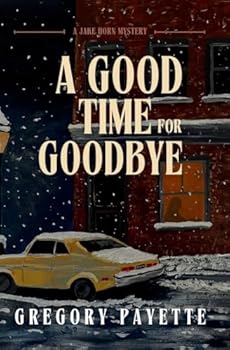 Paperback A Good Time for Goodbye: A Jake Horn Mystery Book