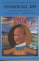 Stonewall Jim: A Biography of General James A. Walker, C.S.A. 0961725648 Book Cover