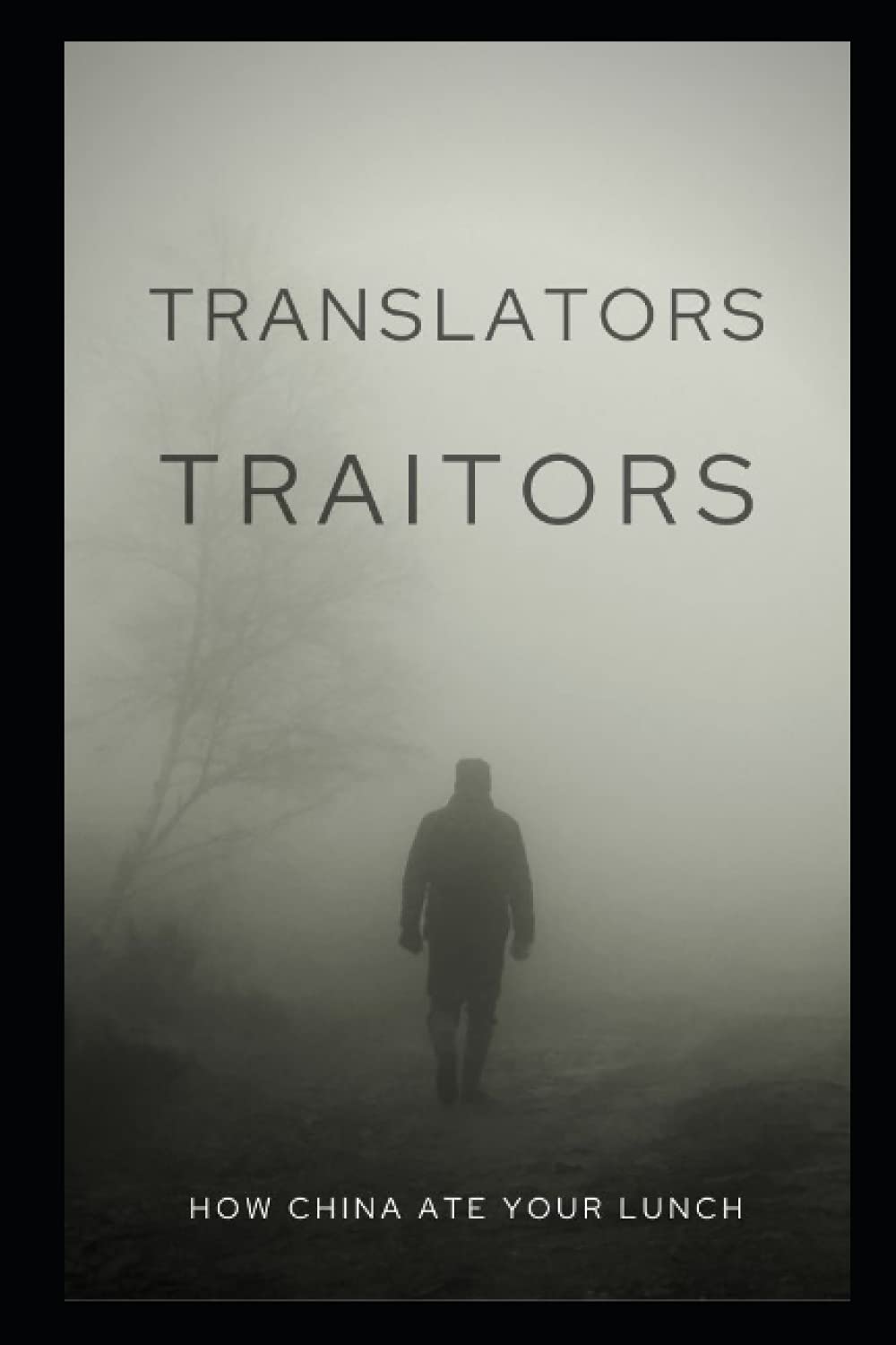 Translators, Traitors?: "Mistranslations" of Chinese & Great Power Conflict: 14 (Political Warfare: Seizing, Retaining, and Exploiting State Power - China)
