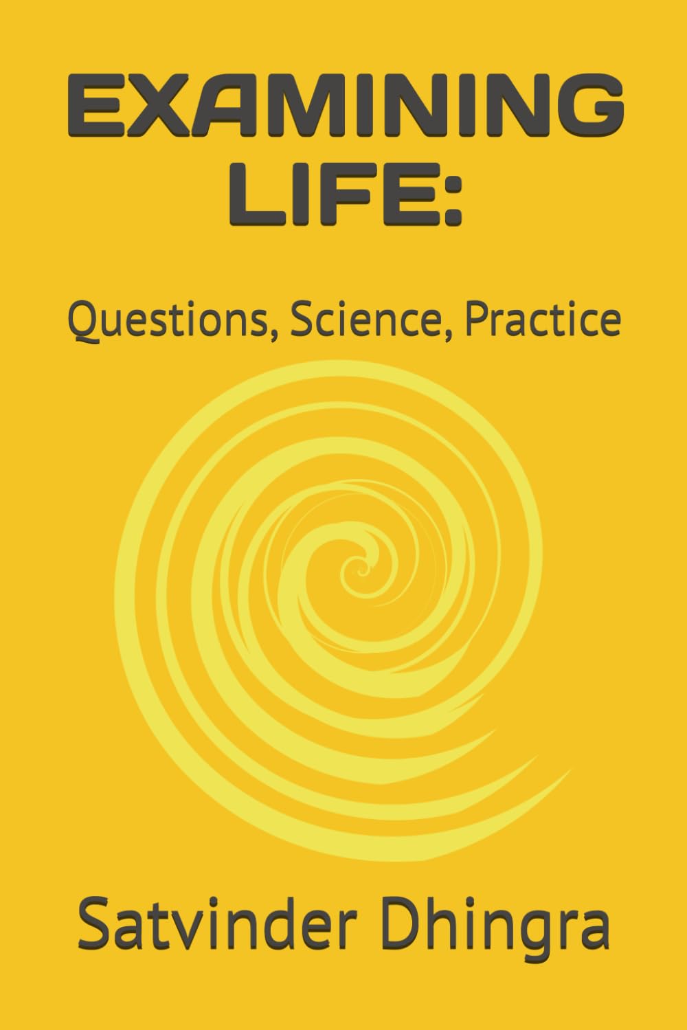 EXAMINING LIFE:: Questions, Science, Practice