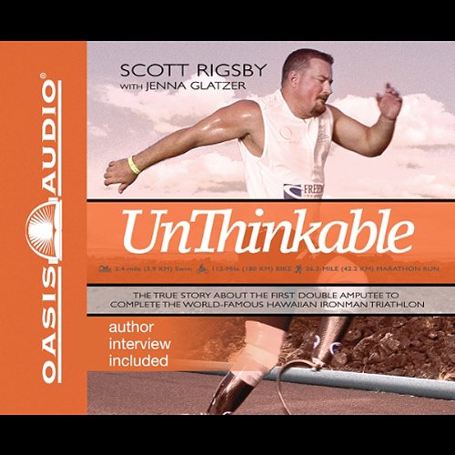 Unthinkable The Scott Rigsby Story Audio Download Scott Rigsby 