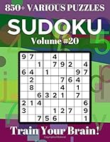 Sudoku 850+ Various Puzzles Volume 20: Train Your Brain! 1983355615 Book Cover