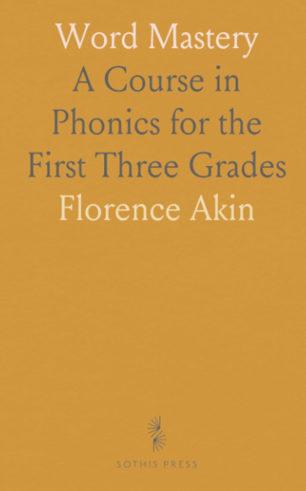 Word Mastery: A Course in Phonics for the First Three Grades