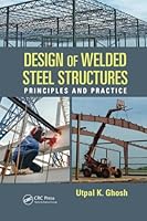 Design of Welded Steel Structures: Principles and Practice 1498708013 Book Cover