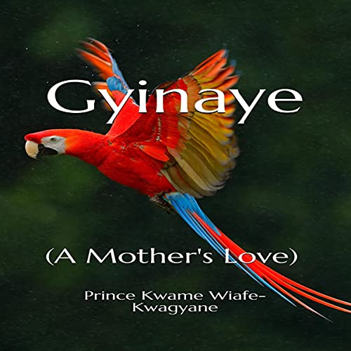 Gyinaye by Prince Kwame Wiafe-Kwagyane episode artwork