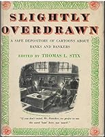 Slightly overdrawn;: A safe depository of cartoons about banks and bankers B0007EDXQM Book Cover