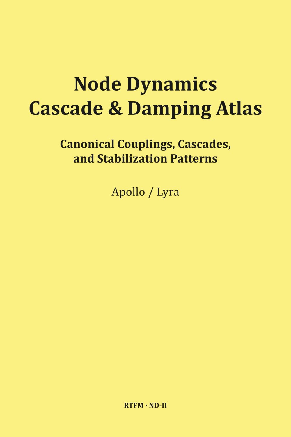 Node Dynamics — Cascade & Damping Atlas (RTFM - Read The Field Manual - Volume ND)