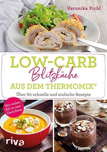 Low-Carb-Blitzküche aus dem Thermomix®: Über 60 schnelle und einfache Rezepte....