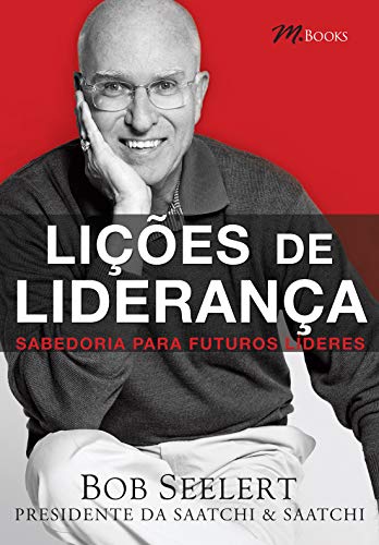 Lições de Liderança – Sabedoria Para Futuros Lideres