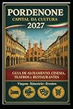  PORDENONE CAPITAL DA CULTURA 2027: GUIA DE ALOJAMENTOS, CINEMAS, TEATROS E RESTAURANTES Viagens · Itinerários · Eventos