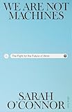 We Are Not Machines: The Fight for the Future of Work