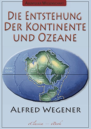 Abenteuer Wissenschaft: Die Entstehung Der Kontinente Und Ozeane (German  Edition) , Wegener, Alfred, Steinheimer (Lektorat), Richard, Wegener,  Alfred - Amazon.com