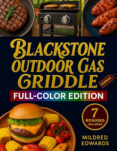 blackstone outdoor gas griddle cookbook: Your Essential Guide to Griddle Cooking — Portable, Indoor, and Outdoor Meals with Burgers, Seafood, Pizza, Pancakes, and Flavorful BBQ Favorites