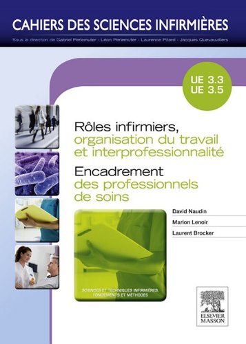 Télécharger Rôles infirmiers, organisation du travail et interprofessionnalité/Encadrement des professionnels PDF Ebook En Ligne