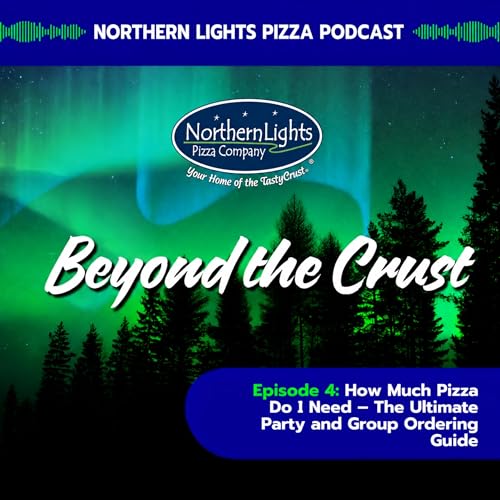 Episode 4: How Much Pizza Do I Need - The Ultimate Party and Group Ordering Guide