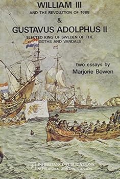 Paperback William III and the Revolution of 1688 and Gustavus Adolphus II Elected King of Sweden of the Goths and Vandals Book