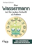 Der Wassermann ist für jeden Scheiß zu haben: Das gnadenlos ehrliche Horoskop