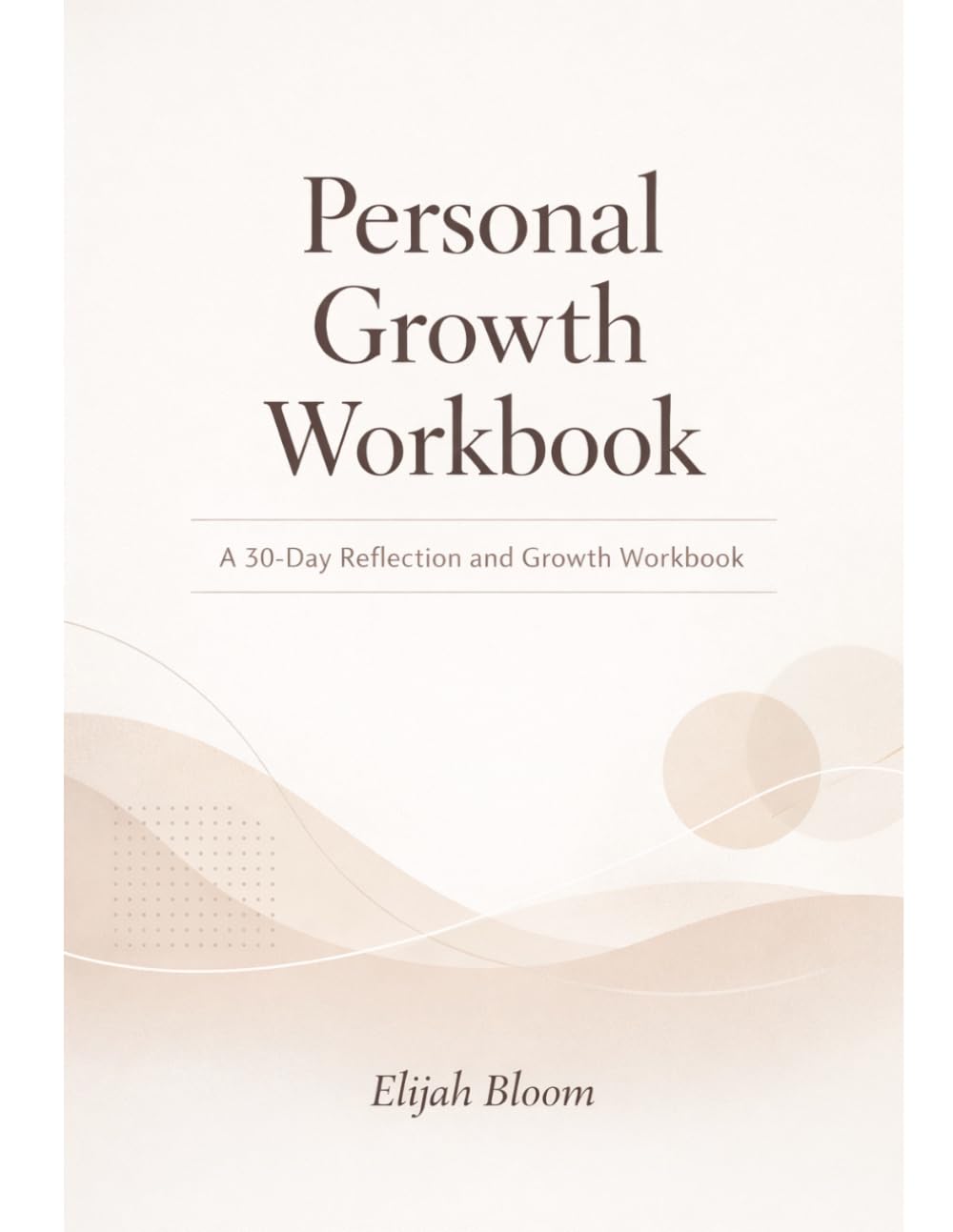 Personal Growth Workbook: A 30-Day Reflection and Growth Workbook