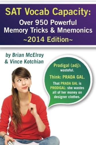 SAT Vocab Capacity: 2014 Edition - Over 950 Powerful Memory Tricks and Mnemonics