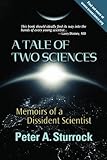 A Tale of Two Sciences: Memoirs of a Dissident Scientist