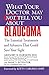 WHAT YOUR DOCTOR MAY NOT TELL YOU ABOUT (TM): GLAUCOMA: The Essential Treatments and Advances That Could Save Your Sight (What Your Doctor May Not Tell You About...(Paperback))
