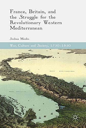 Buy France, Britain, and the Struggle for the Revolutionary Western Mediterranean — BookShops.in