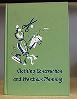 Clothing construction and wardrobe planning B0007E2606 Book Cover