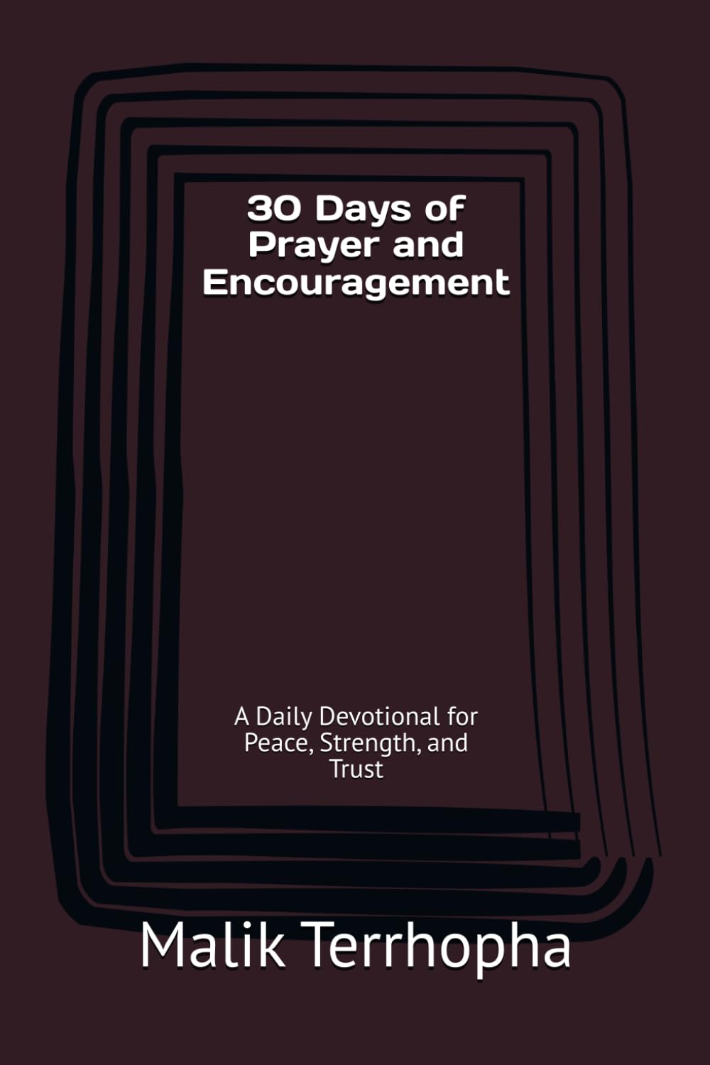 30 Days of Prayer and Encouragement: A Daily Devotional for Peace, Strength, and Trust