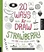 20 Ways to Draw a Strawberry and 44 Other Elegant Edibles: A Sketchbook for Artists, Designers, and Doodlers