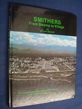 Hardcover Smithers - From Swamp to Village: 1921-1981 Book