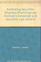 Arbitrating Securities Disputes (Practising Law Institute's Corporate and Securities Law Library) 0872240150 Book Cover