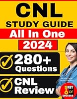 CNL Study Guide: All-in-One Clinical Nurse Leader Certification Review + 280 Practice Questions with In-Depth Answer Explanation for the Clinical ... Exam)- Includes 2 Full-Length Practice Tests B0D8ZTC8QK Book Cover