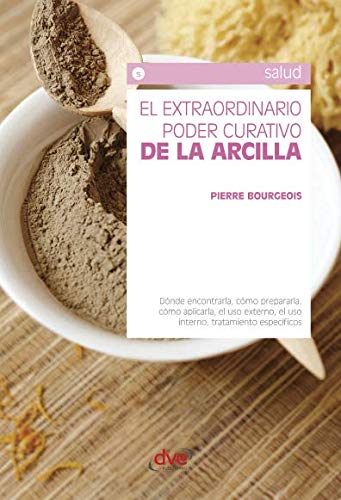 El extraordinario poder curativo de la arcilla (Spanish Edition)