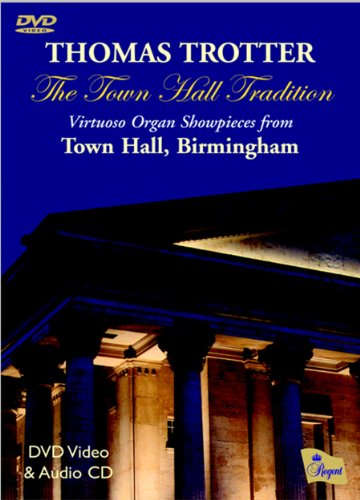 Thomas Trotter - The Town Hall Tradition - Virtuoso Organ Showpieces from Town Hall, Birmingham (DVD & CD Set)