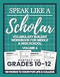 Speak Like a Scholar: Vocabulary Builder Workbook for Middle & High School, Volume 4