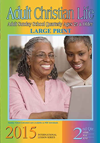 Adult Christian Life: 2nd Quarter 2015 (Sunday School)