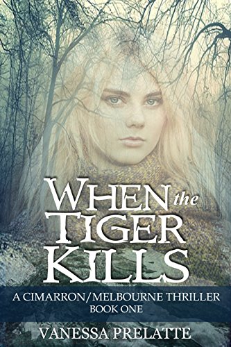 When the Tiger Kills: A Cimarron/Melbourne Thriller - Book One